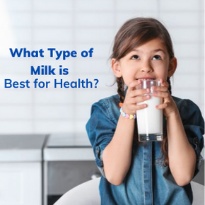 What Type of Milk is Best for Health?